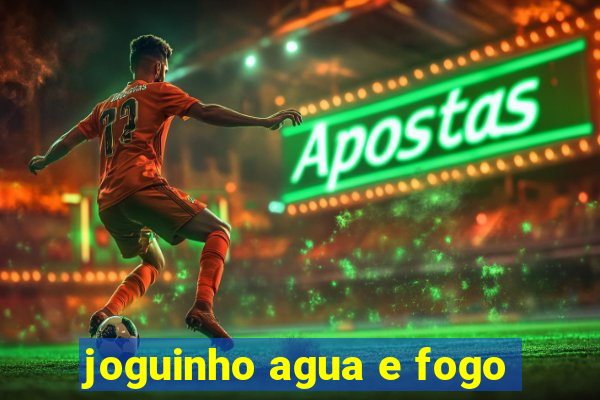 joguinho agua e fogo